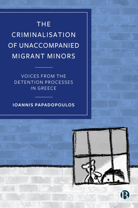 Cover image for book The Criminalisation of Unaccompanied Migrant Minors