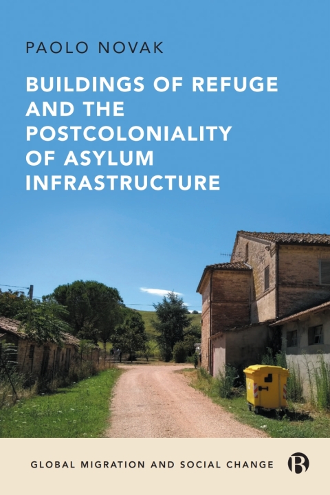 Cover image for book Buildings of Refuge and the Postcoloniality of Asylum Infrastructure