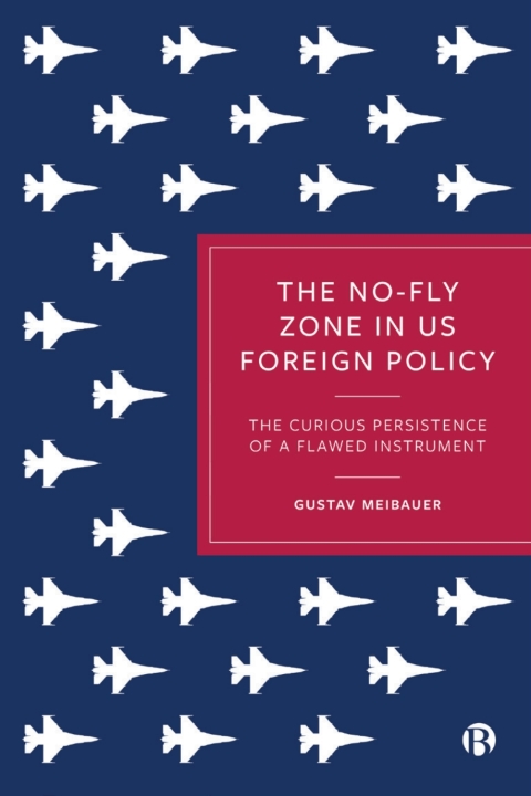 Cover image for book The No-Fly Zone in US Foreign Policy