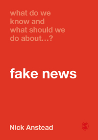 Cover image: What Do We Know and What Should We Do About Fake News? 1st edition 9781529717891