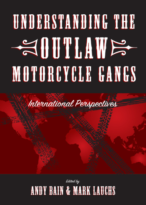 Cover image for book Understanding the Outlaw Motorcycle Gangs: International Perspectives