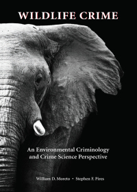Cover image: Wildlife Crime: An Environmental Criminology and Crime Science Perspective 1st edition 9781611636406