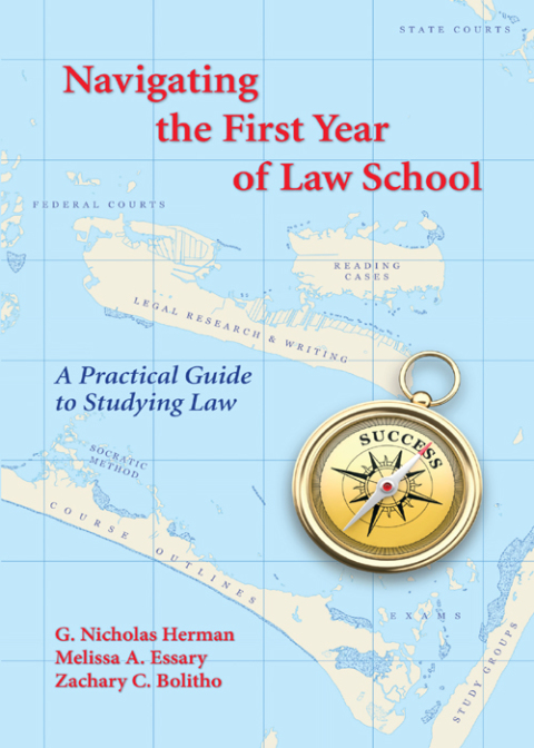 Cover image for book Navigating the First Year of Law School: A Practical Guide to Studying Law