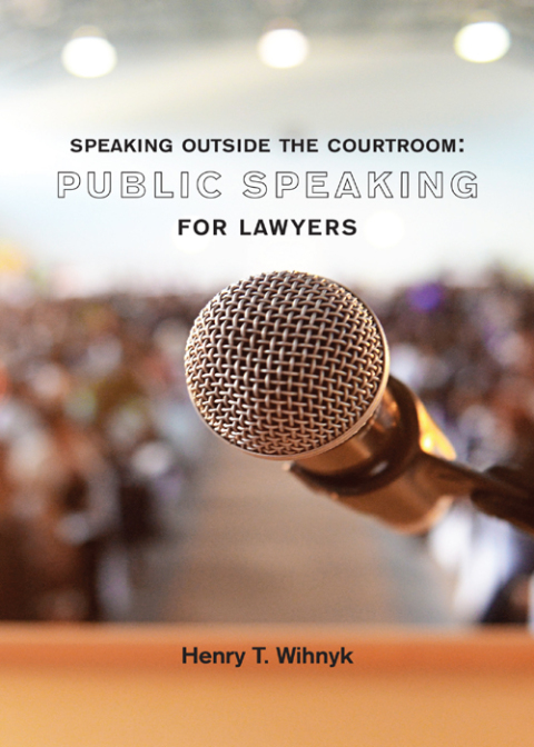 Cover image for book Speaking Outside the Courtroom: Public Speaking for Lawyers
