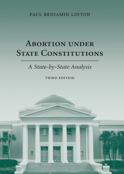 Cover image for book Abortion under State Constitutions: A State-by-State Analysis