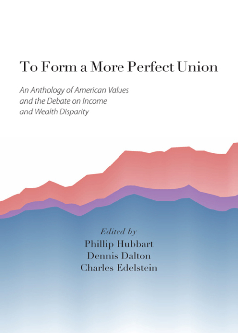 Cover image for book To Form a More Perfect Union: An Anthology of American Values and the Debate on Income and Wealth Disparity