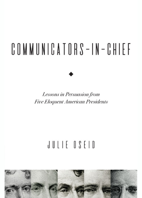Cover image for book Communicators-in-Chief: Lessons in Persuasion from Five Eloquent American Presidents