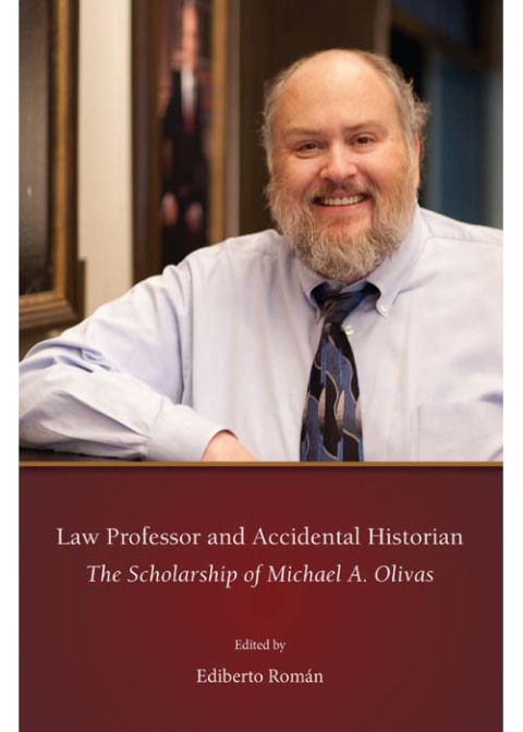 Cover image for book Law Professor and Accidental Historian: The Scholarship of Michael A. Olivas