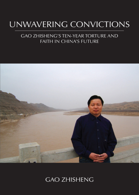Cover image for book Unwavering Convictions: Gao Zhisheng’s Ten-Year Torture and Faith in China’s Future