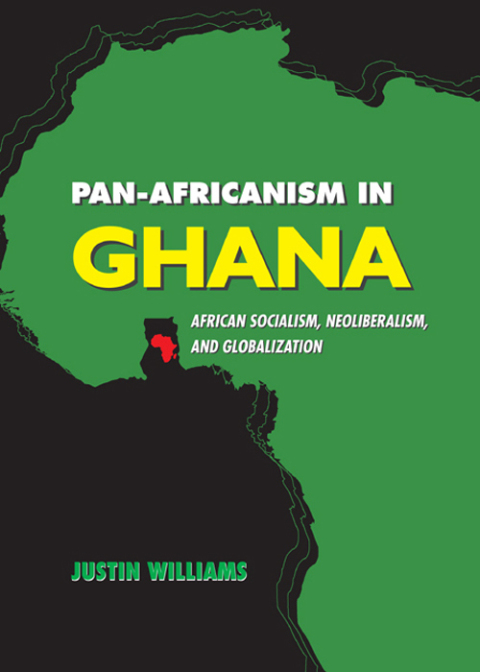 Cover image for book Pan-Africanism in Ghana: African Socialism, Neoliberalism, and Globalization