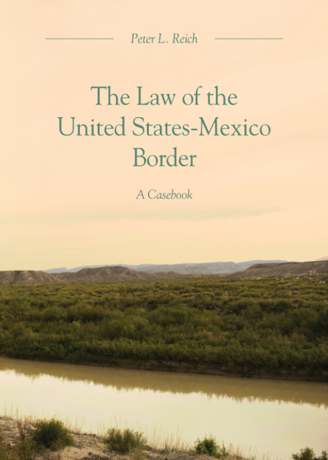 Cover image for book The Law of the United States-Mexico Border: A Casebook