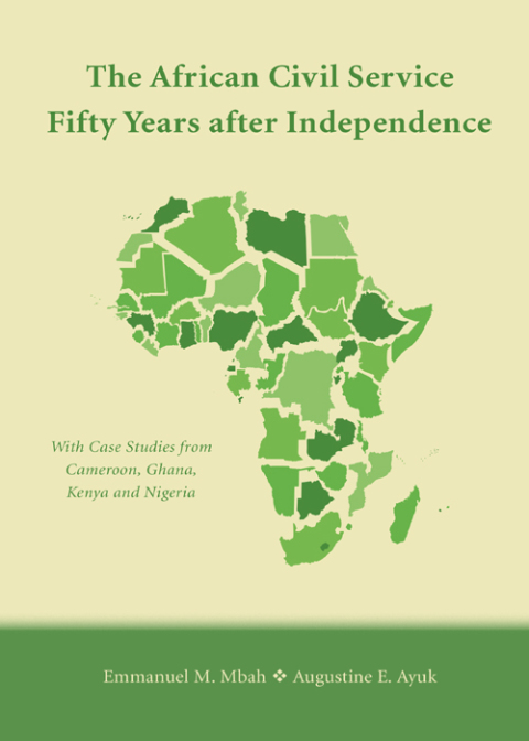 Cover image for book The African Civil Service Fifty Years after Independence: With Case Studies from Cameroon, Ghana, Kenya and Nigeria