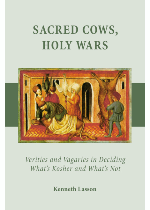 Cover image for book Sacred Cows, Holy Wars: Verities and Vagaries in Deciding What's Kosher and What's Not