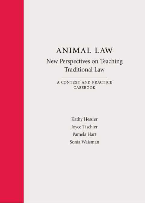 Cover image for book Animal Law—New Perspectives on Teaching Traditional Law: A Context and Practice Casebook
