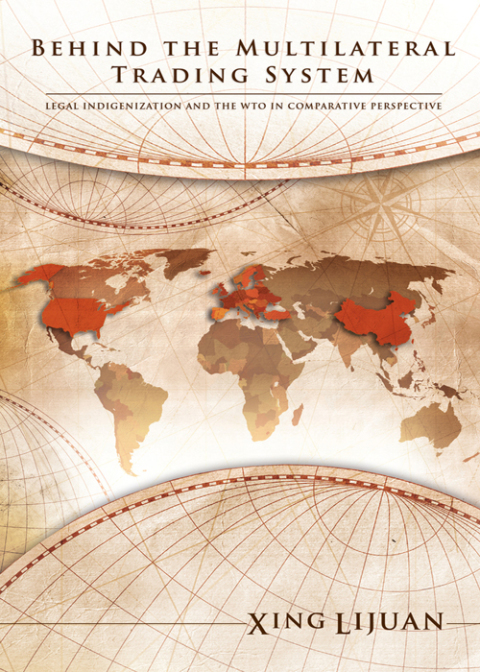 Cover image for book Behind the Multilateral Trading System: Legal Indigenization and the WTO in Comparative Perspective