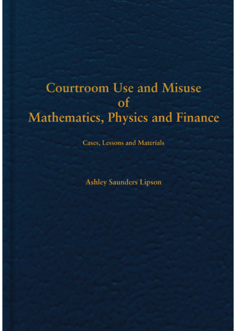 Cover image for book Courtroom Use and Misuse of  Mathematics, Physics and Finance: Cases, Lessons and Materials
