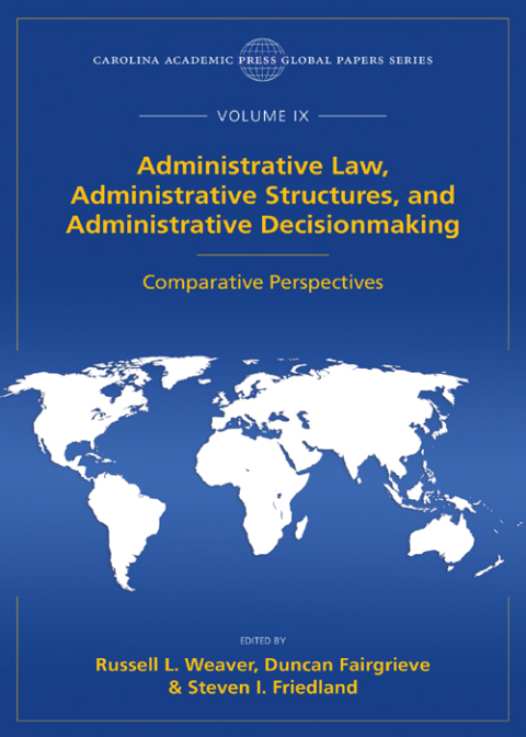 Cover image for book Administrative Law, Administrative Structures, and Administrative Decisionmaking: Comparative Perspectives, The Global Papers Series, Volume IX