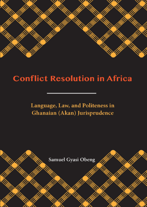 Cover image for book Conflict Resolution in Africa: Language, Law, and Politeness in Ghanaian (Akan) Jurisprudence