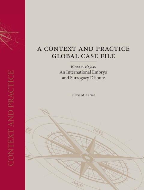 Cover image for book A Context and Practice Global Case File:&nbsp;Rossi v. Bryce, An International Embryo and Surrogacy Dispute