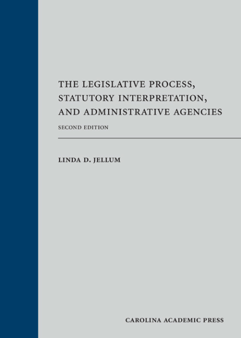 Cover image for book The Legislative Process, Statutory Interpretation, and Administrative Agencies