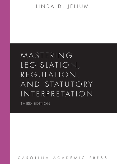 Cover image for book Mastering Legislation, Regulation, and Statutory Interpretation
