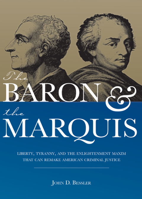 Cover image for book The Baron and the Marquis: Liberty, Tyranny, and the Enlightenment Maxim That Can Remake American Criminal Justice