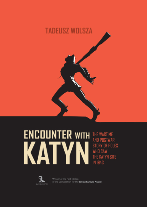 Cover image for book Encounter with Katyń: The Wartime and Postwar Story of Poles Who Saw the Katyń Site in 1943