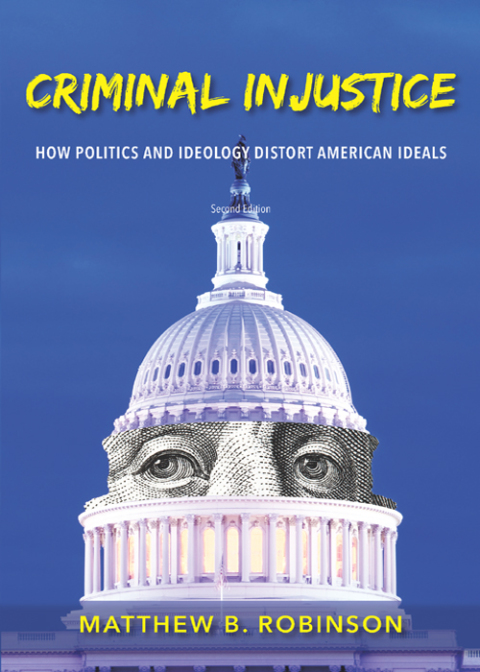 Cover image for book Criminal Injustice: How Politics and Ideology Distort American Ideals