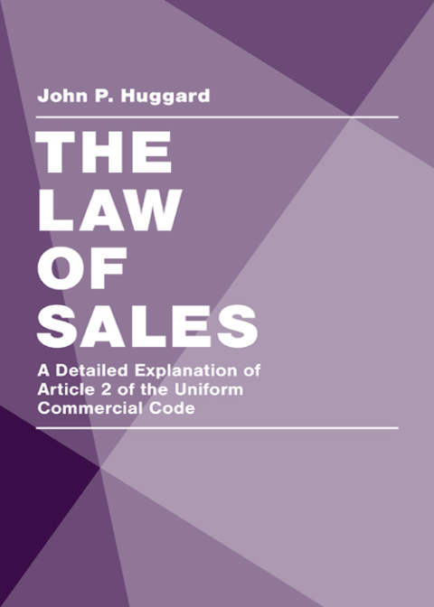 Cover image for book The Law of Sales: A Detailed Explanation of Article 2 of the Uniform Commercial Code