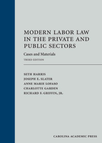 صورة الغلاف: Modern Labor Law in the Private and Public Sectors: Cases and Materials 3rd edition 9781531018528