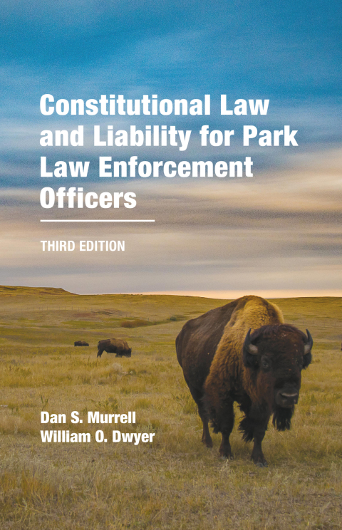 Cover image for book Constitutional Law and Liability for Park Law Enforcement Officers, Third Edition