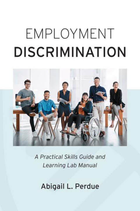 Cover image for book Employment Discrimination: A Practical Skills Guide and Learning Lab Manual