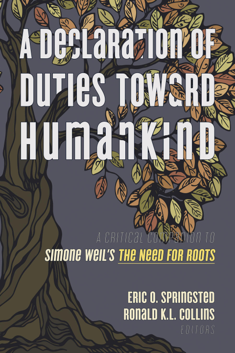 Cover image for book A Declaration of Duties toward Humankind: A Critical Companion to  Simone Weil's <i>The Need for Roots</i>