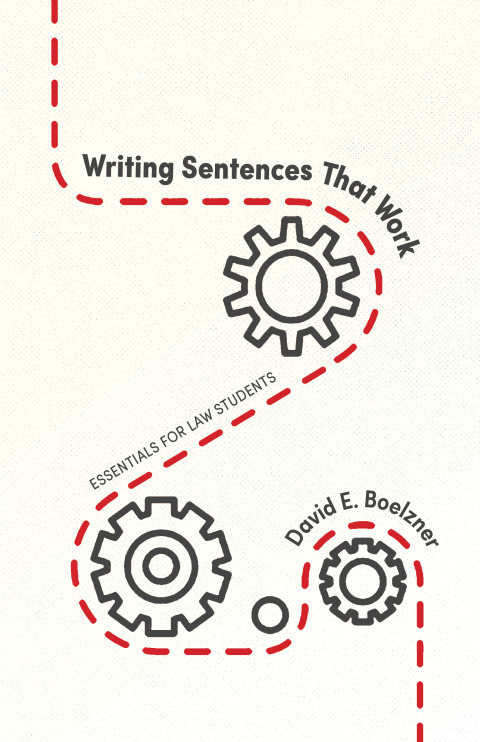 Cover image for book Writing Sentences That Work: Essentials for Law Students