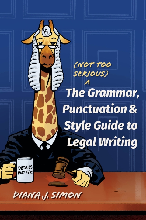Cover image for book The (Not Too Serious) Grammar, Punctuation, and Style Guide to Legal Writing