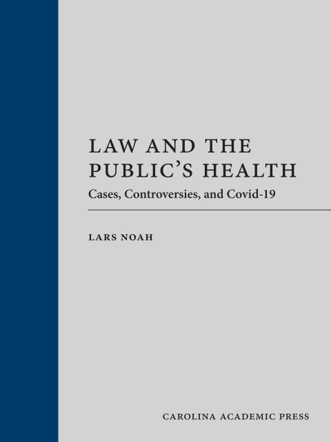 Cover image for book Law and the Public's Health: Cases, Controversies, and Covid-19