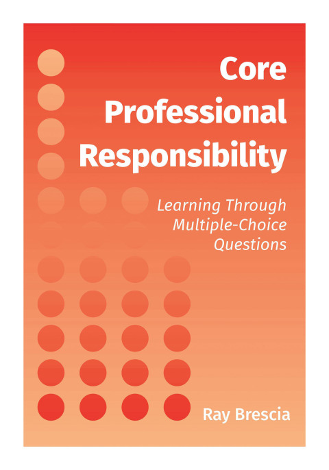 Cover image for book Core Professional Responsibility: Learning Through Multiple-Choice Questions