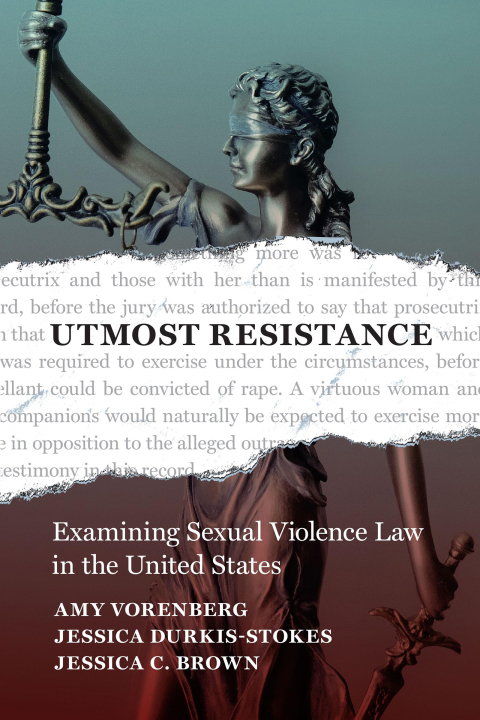 Cover image for book Utmost Resistance: Examining Sexual Violence Law in the United States