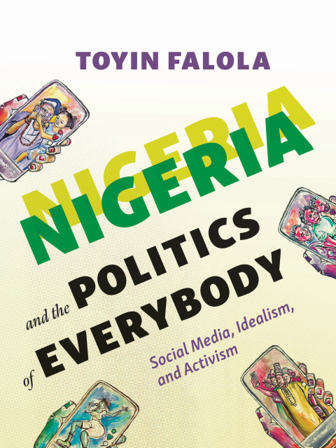 Cover image for book Nigeria and the Politics of Everybody: Social Media, Idealism, and Activism