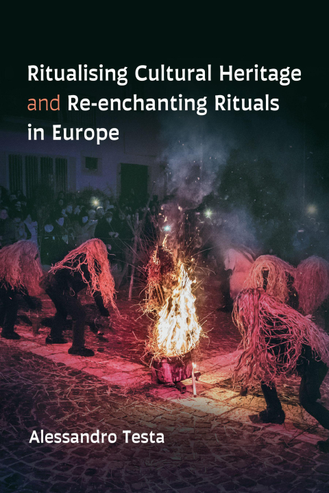 Cover image for book Ritualising Cultural Heritage and Re-enchanting Rituals in Europe