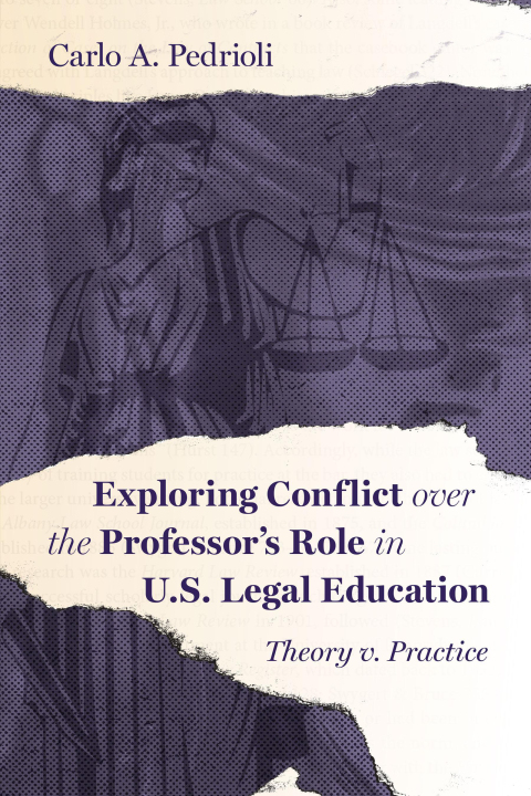 Cover image for book Exploring Conflict over the Professor's Role in U.S. Legal Education: Theory v. Practice