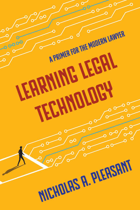 Cover image for book Learning Legal Technology: A Primer for the Modern Lawyer
