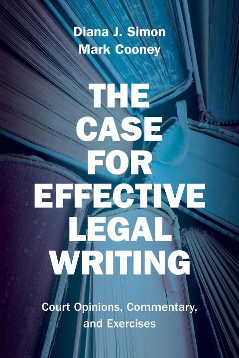 Cover image for book The Case for Effective Legal Writing: Court Opinions, Commentary, and Exercises