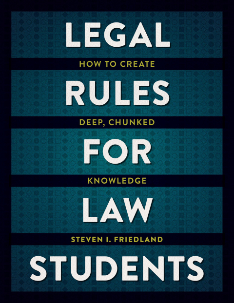 Cover image for book Legal Rules for Law Students: How to Create Deep, Chunked Knowledge