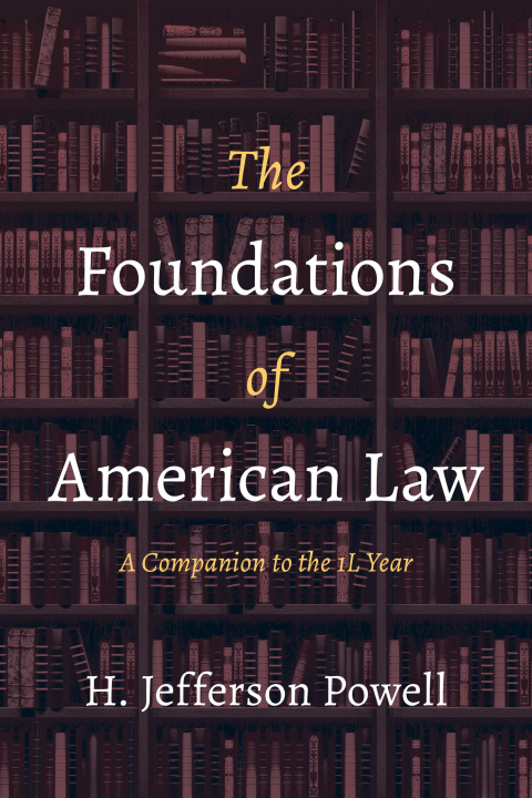 Cover image for book The Foundations of American Law: A Companion to the 1L Year