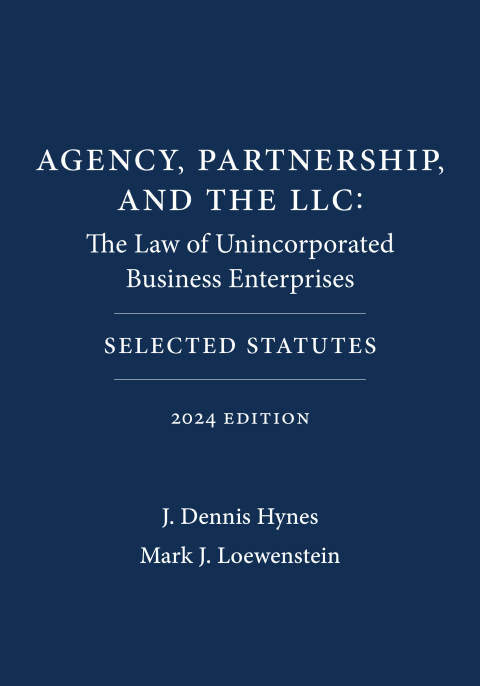 Cover image for book Agency, Partnership, and the LLC: The Law of Unincorporated Business Enterprises: Selected Statutes, 2024 Edition