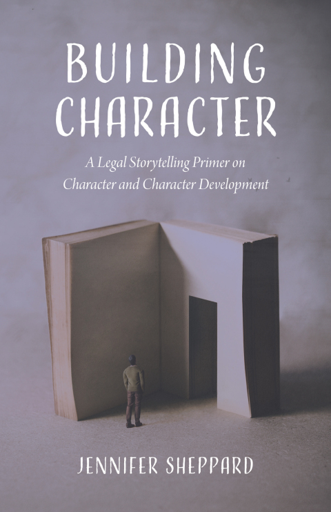 Cover image for book Building Character: A Legal Storytelling Primer on Character and Character Development