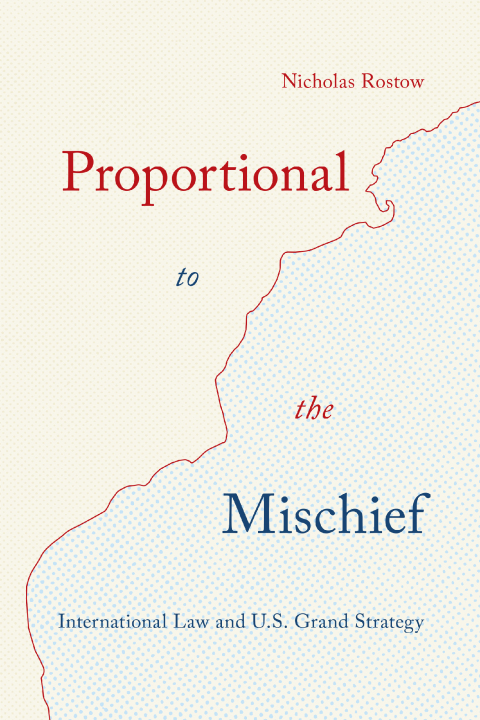 Cover image for book Proportional to the Mischief: International Law and U.S. Grand Strategy