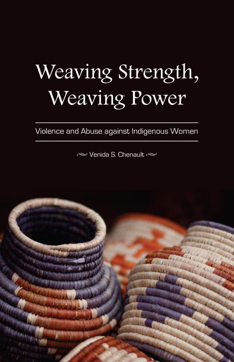 Cover image for book Weaving Strength, Weaving Power: Violence and Abuse against Indigenous Women