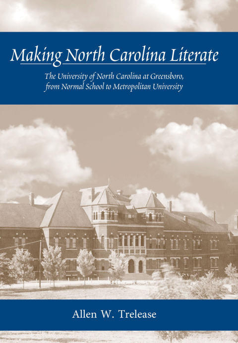 Cover image for book Making North Carolina Literate: The University of North Carolina at Greensboro, from Normal School to Metropolitan University